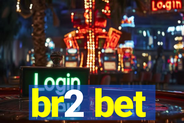 br2 bet